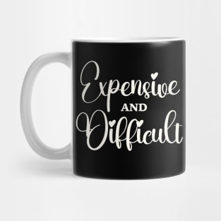 Expensive And Difficult, Funny Mom Life, Boujee Girl, Sarcastic Wife Mug